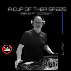 A cup of thea episode 229 with Dj Arch
