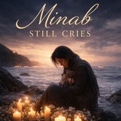 Minab Still Cries