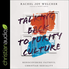 [Download] PDF √ Talking Back to Purity Culture: Rediscovering Faithful Christian Sex