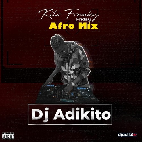 Dj Adikito - Kito Freaky Friday (Afro Mix)
