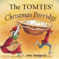 View PDF √ The Tomtes' Christmas Porridge by  Sven Nordqvist [EPUB KINDLE PDF EBOOK]