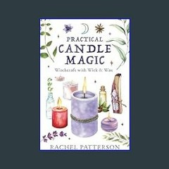 [R.E.A.D P.D.F] 📚 Practical Candle Magic: Witchcraft with Wick & Wax     Paperback – December 8, 2