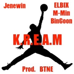 K.R.E.A.M (Feat. ELBIX, BinGoon, M - Min) (Prod. Betterthanneverever)