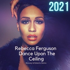 Rebecca Ferguson - Dance Upon The Ceiling (Woosey & Roberts Remix) Sample