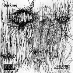 Barking | Noods Radio | 08.11.21