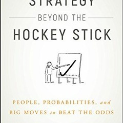 [READ] KINDLE 🗃️ Strategy Beyond the Hockey Stick: People, Probabilities, and Big Mo