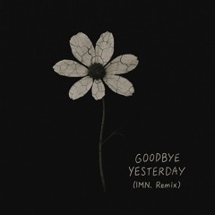 GOODBYE YESTERDAY (IMN. Remix) - Elevation Worship