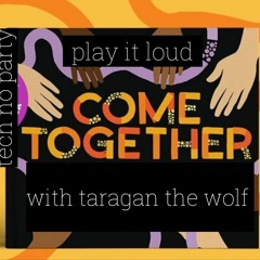 Come Together with taragan the wolf