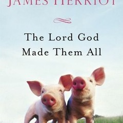 (PDF) Download The Lord God Made Them All BY : James Herriot