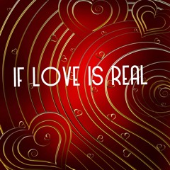 If Love Is Real