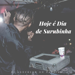 Montagem - Hoje É Dia de Surubinha