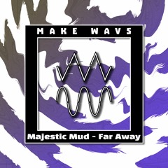 Majestic Mud - Far Away