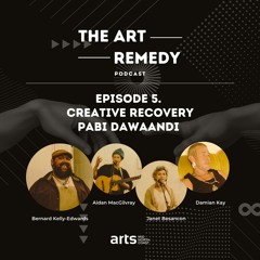 Episode 5 - Creative Recovery - Pabi Dawaandi