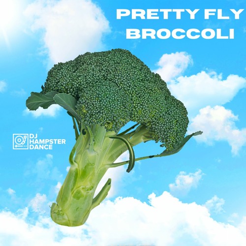 pretty fly broccoli (DJ Hampster Dance)