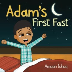 GET KINDLE PDF EBOOK EPUB Adam's First Fast: A Children's Book About Ramadan and Zakat by  Amaan Ish