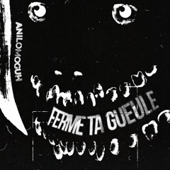 ANILOMOGUH - FERME TA GUEULE