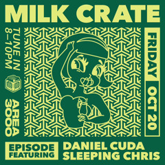 Milk Crate w. Daniel Cuda and Sleeping Chris - 20 October 2023