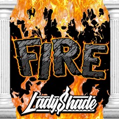 Lady Shade - FIRE(Original Mix)- FREE DOWNLOAD