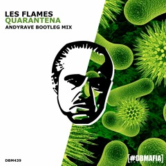 Les Flames - Quarantena (ANDYRAVE Bootleg Mix)