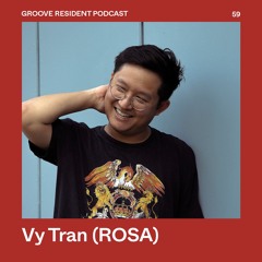 GROOVE Resident Podcast 59 – Vy Tran