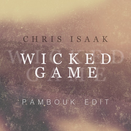 Chris Isaak - Wicked Game (Pambouk Edit)