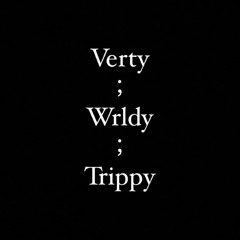 Verty ；Wrldy ；Trippy (Prod. Mega)