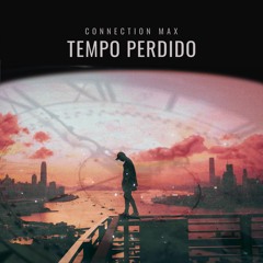 Connection Max - Tempo Perdido (Vip EDIT)