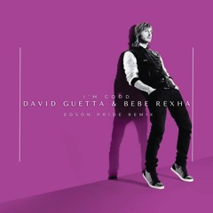 David Guetta & Bebe Rexha - I'm Good (Blue) (Edson Pride Remix)