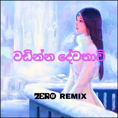 Wadinna Dewathawi (Zero Remix)