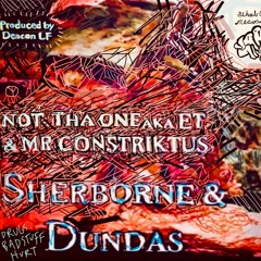 Sherborne & Dundas (Featuring Mr.Constriktus + Produced by Deacon LF)