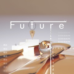 pinksoda - Future [Xfade]