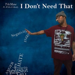I Don't Need That Ft. Willie G Bently