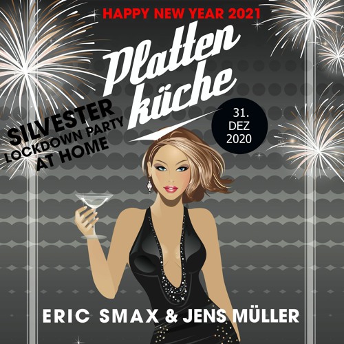 Stream Silvester Lockdown Party at Home (Happy New Year Mix 2021) by  Plattenküche Duisburg | Listen online for free on SoundCloud