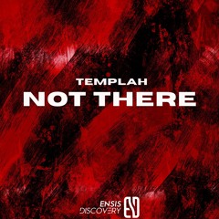 Templah - Not There (Original Mix)[ENSIS DISCOVERY]