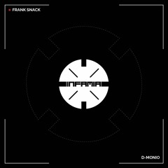 INF017 - Frank Snack "D-Monio" (Original Mix)(Preview)(Infamia Records)(Out Now)