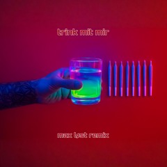 Trink Mit Mir (Max Løst Remix)