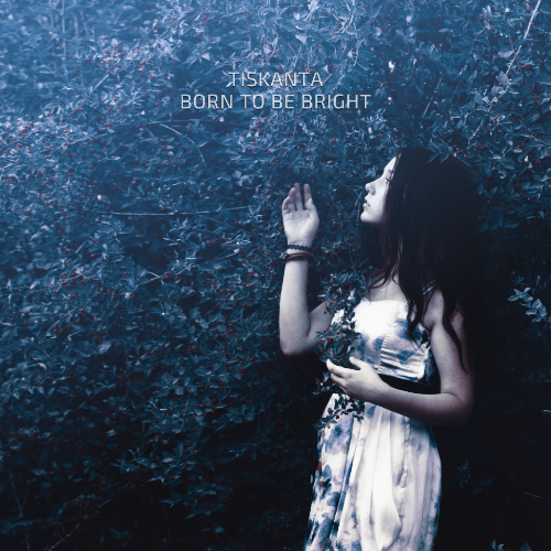 Stream Born To Be Bright by TISKANTA | Listen online for free on SoundCloud