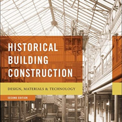 VIEW EPUB ✅ Historical Building Construction: Design, Materials, and Technology by  D