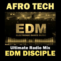 Afro Tech - Edm Disciple ( Edm Africa Radio Mix) 2022 Heritage