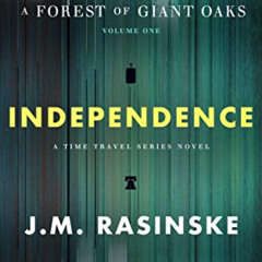 ACCESS EPUB 📌 A Forest of Giant Oaks Volume 1 - Independence by  John Rasinske [EPUB