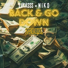 Lucasss × N I K O - Back & Go Down  ( 2024 Rmx. )