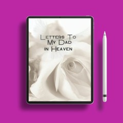 Letters To My Dad In Heaven: Guided Grief Journal For Loss Father. Heal Your Grieving Heart Wit