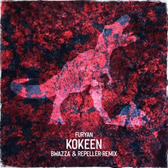 Furyan - Kokeen (Bwazza & Repeller Remix)