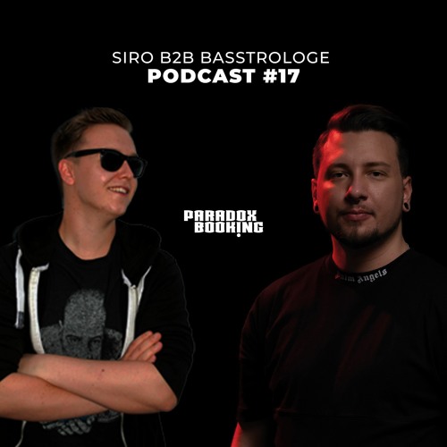 Podcast #17 / SIRO B2B Basstrologe / Paradox Booking