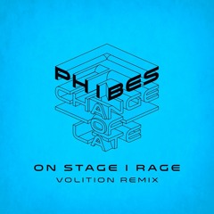 Phibes - On Stage I Rage (Volition Remix) [Competition Winner] {FREE DL}
