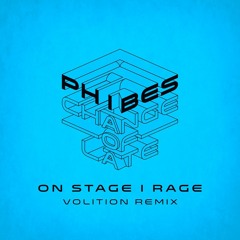 Phibes - On Stage I Rage (Volition Remix) [Competition Winner] {FREE DL}