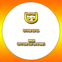 Hyper Go Go - High (Psycho Cat Rework) FREE DOWNLOAD