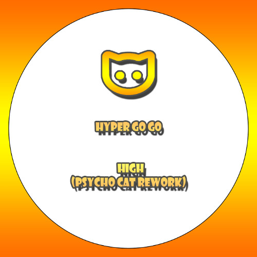 Hyper Go Go - High (Psycho Cat Rework) FREE DOWNLOAD