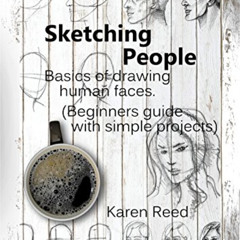 [DOWNLOAD] EPUB 📮 Sketching People: Basics of drawing human faces (Beginners guide w