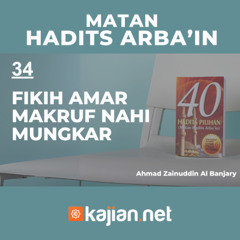 Hadits Arbain Nawawi 34: Fikih Amar Makruf Nahi Mungkar- Ahmad Zainuddin Al Banjary